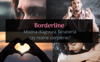 Borderline – modna diagnoza, fanaberia czy realne cierpienie?